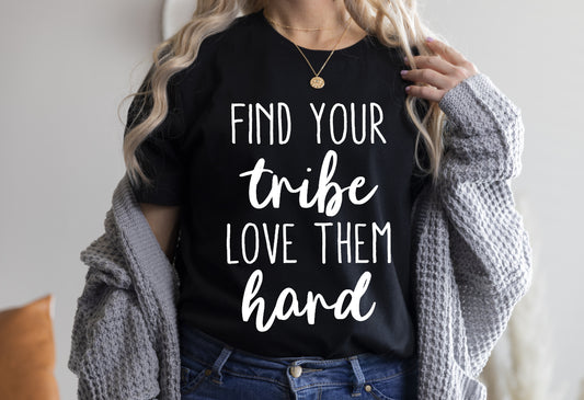 Find your Tribe and Love them Hard