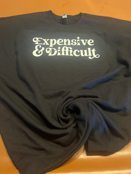 Expensive & Difficult sweatshirt